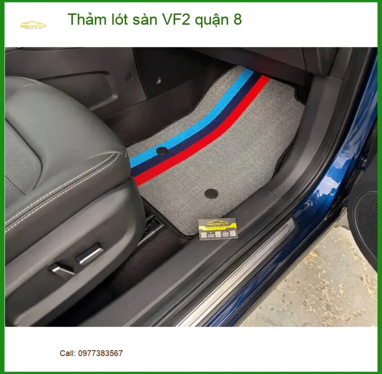 Trung Tâm Lắp Thảm Lót Sàn Ô Tô lót sàn VF2 quận 8 - Thi Công Chuyên Nghiệp