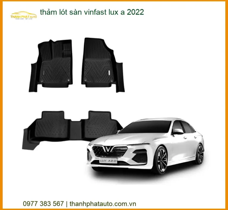 Thảm Lót Sàn Ô Tô Cao Cấp Vinfast Lux A 2022 - Địa Chỉ Lắp Đặt Uy Tín TPHCM