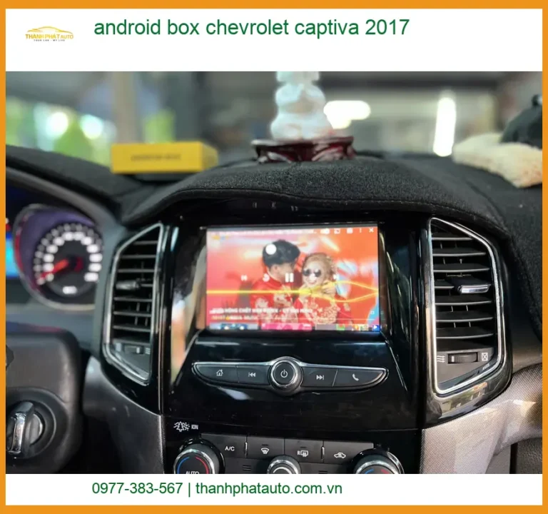 Android Box Chevrolet Captiva 2017 - Địa Chỉ Lắp Đặt Uy Tín TPHCM