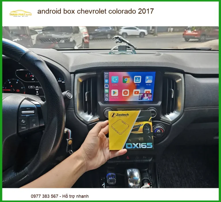 Android Box Chevrolet Colorado 2017 - Trung Tâm Lắp Đặt Chính Hãng TPHCM