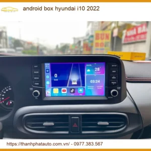 Nâng Cấp Android Box Hyundai i10 2022 - Trung Tâm Gắn Chính Hãng Giá Tốt TPHCM