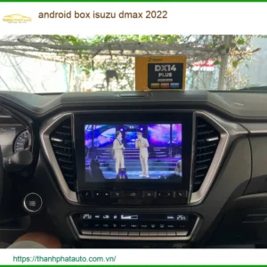 Android Box Isuzu Dmax 2022 - Trung Tâm Lắp Đặt Chính Hãng Giá Tốt TPHCM