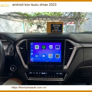 Android Box Isuzu Dmax 2023 - Địa Chỉ Lắp Đặt Chính Hãng TPHCM