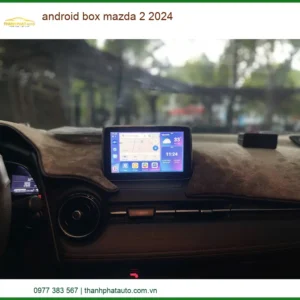 Android Box Thông Minh Cho Mazda 2 2024 - Địa Chỉ Lắp Đặt Uy Tín TPHCM