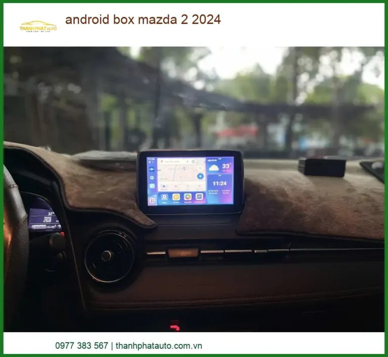 Android Box Thông Minh Cho Mazda 2 2024 - Địa Chỉ Lắp Đặt Uy Tín TPHCM
