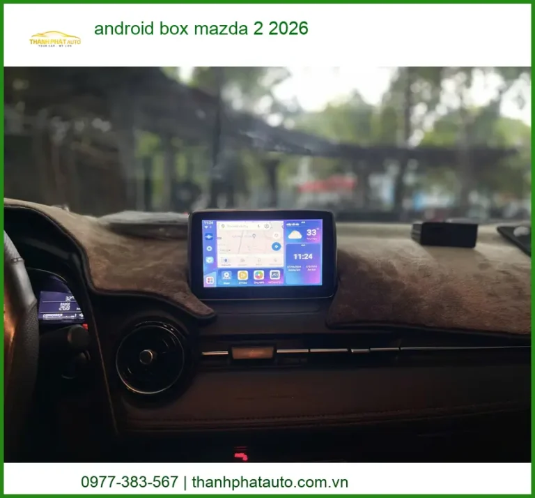 Android Box Cho Xe Mazda 2 Đời 2026 - Địa Chỉ Nâng Cấp Uy Tín TPHCM