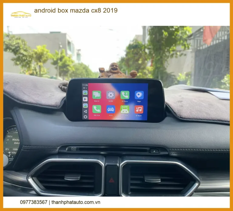 Android Box Mazda CX8 2019 - Trung Tâm Lắp Đặt Chính Hãng, Giá Tốt TPHCM