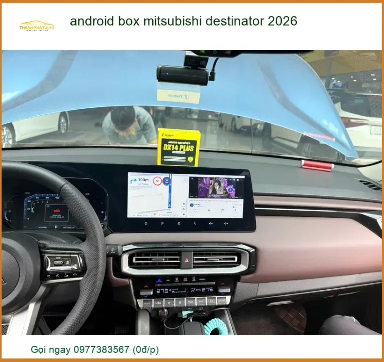 Android Box Mitsubishi Destinator 2026 - Địa Chỉ Lắp Đặt Uy Tín TPHCM