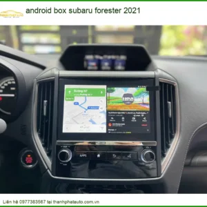 Android Box Cho Subaru Forester 2021 - Địa Chỉ Nâng Cấp Uy Tín TPHCM