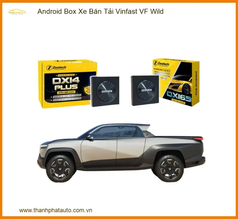 Android Box Xe Bán Tải Vinfast VF Wild - Trung Tâm Lắp Đặt Chính Hãng TPHCM