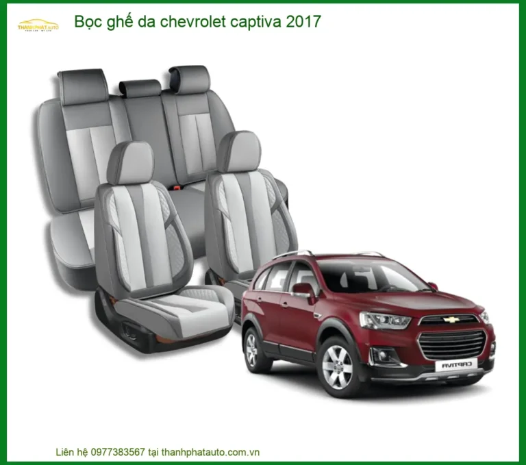 Bộ Bọc Ghế Da Cao Cấp Chevrolet Captiva 2017 - Địa Chỉ Lắp Đặt Uy Tín TPHCM