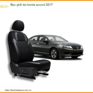 Bọc Ghế Da Honda Accord 2017 - Nơi Lắp Đặt Chính Hãng Giá Tốt TPHCM
