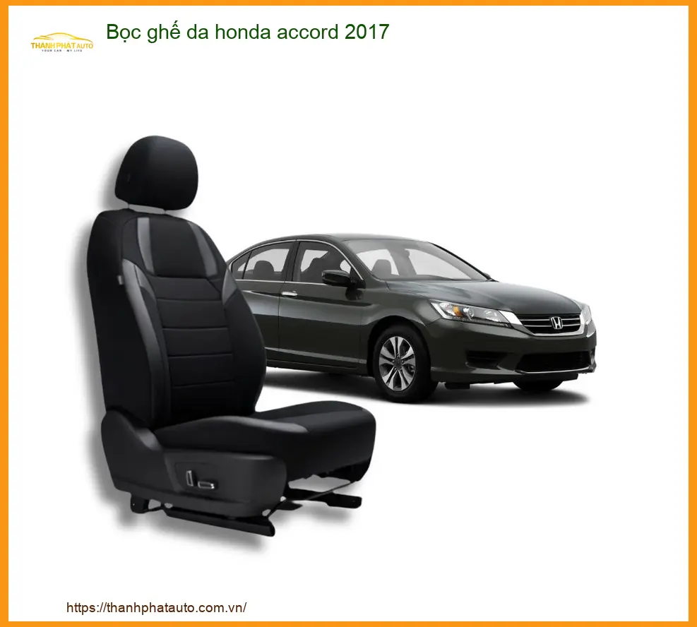 Bọc Ghế Da Honda Accord 2017 - Nơi Lắp Đặt Chính Hãng Giá Tốt TPHCM