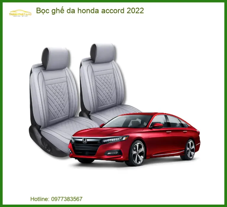Bọc Ghế Da Honda Accord 2022 - Địa Chỉ Lắp Đặt Uy Tín TPHCM