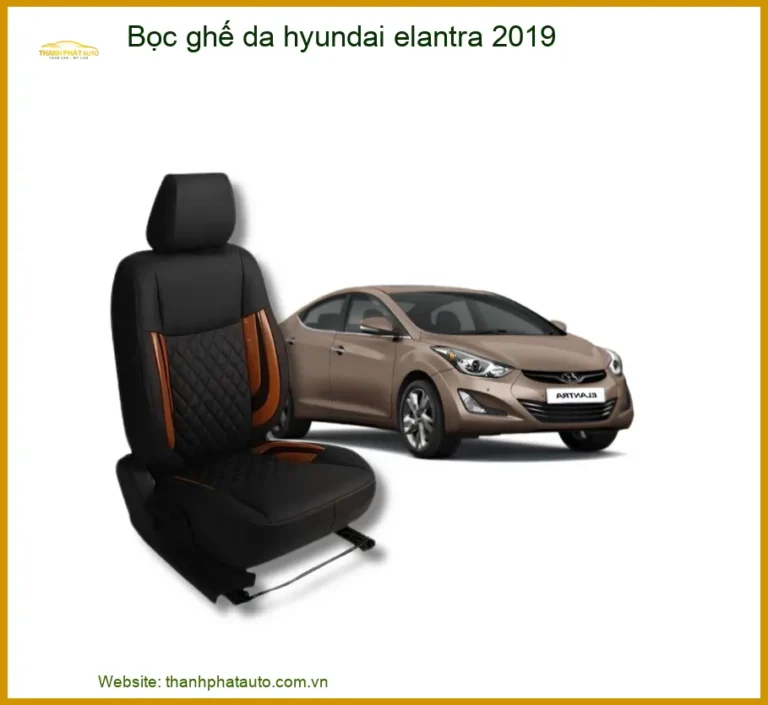 Bọc Ghế Da Hyundai Elantra 2019 - Địa Chỉ Lắp Đặt Chính Hãng TPHCM
