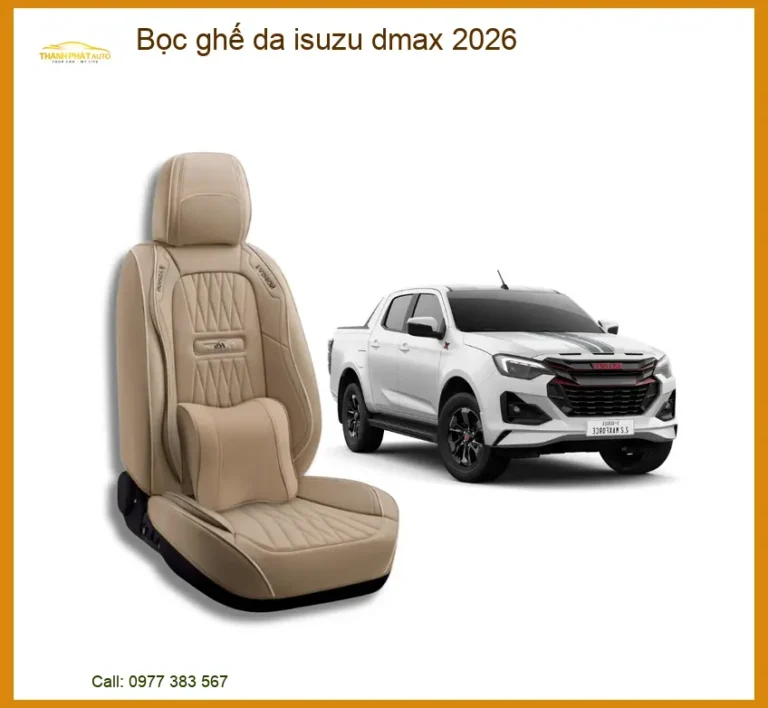 Bọc Ghế Da Isuzu Dmax 2026 - Địa Chỉ Lắp Đặt Chính Hãng Uy Tín TPHCM