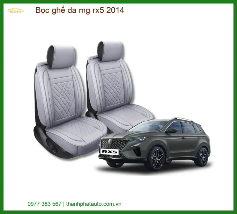 Bọc Ghế Da MG RX5 2014 - Đơn Vị Chuyên Lắp Đặt Chính Hãng TPHCM