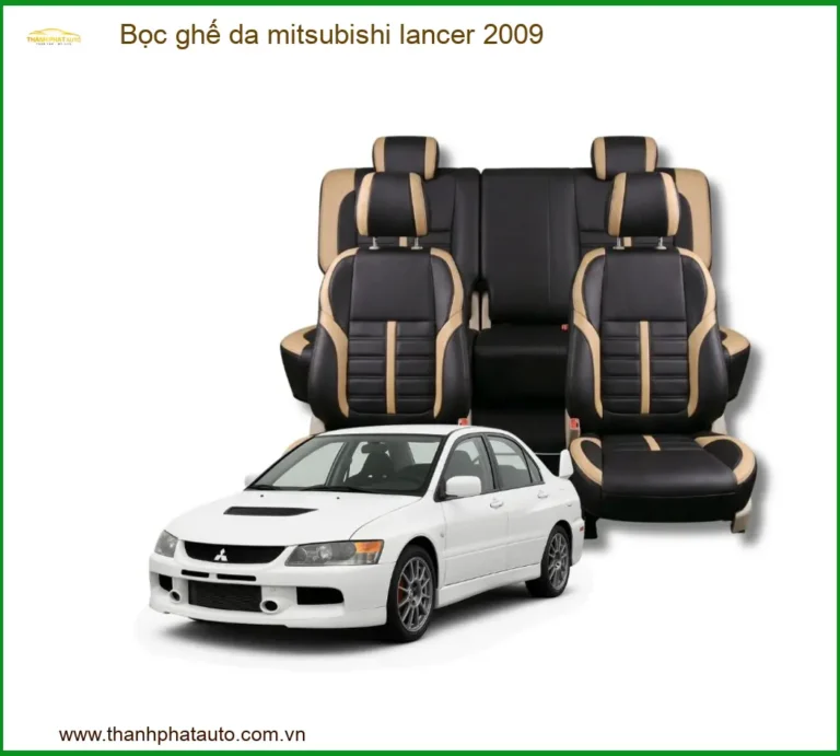 Bọc Ghế Da Mitsubishi Lancer 2009 - Địa Chỉ Lắp Đặt Uy Tín TPHCM