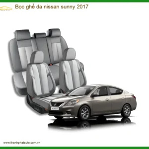 Bọc Ghế Da Nissan Sunny 2017 - Địa Chỉ Lắp Đặt Bọc Ghế Da Uy Tín TPHCM