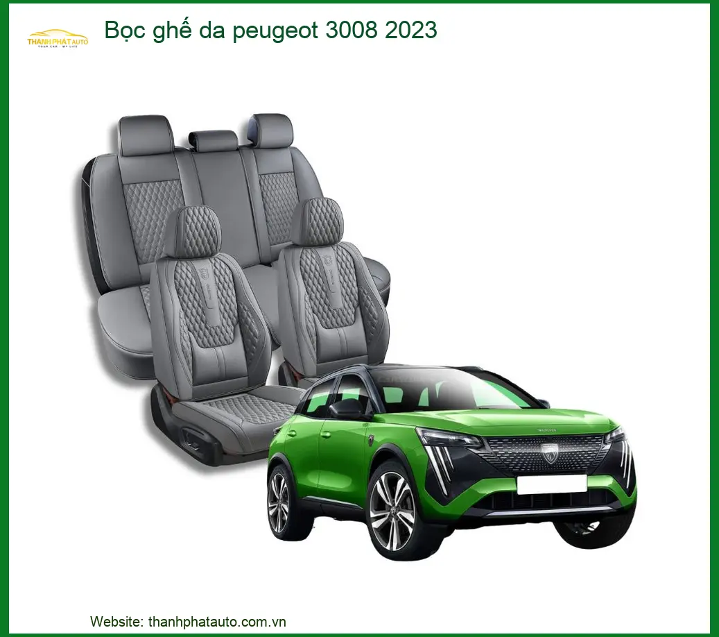 Bọc Ghế Da Peugeot 3008 2023 - Trung Tâm Lắp Đặt Ghế Da Uy Tín TPHCM