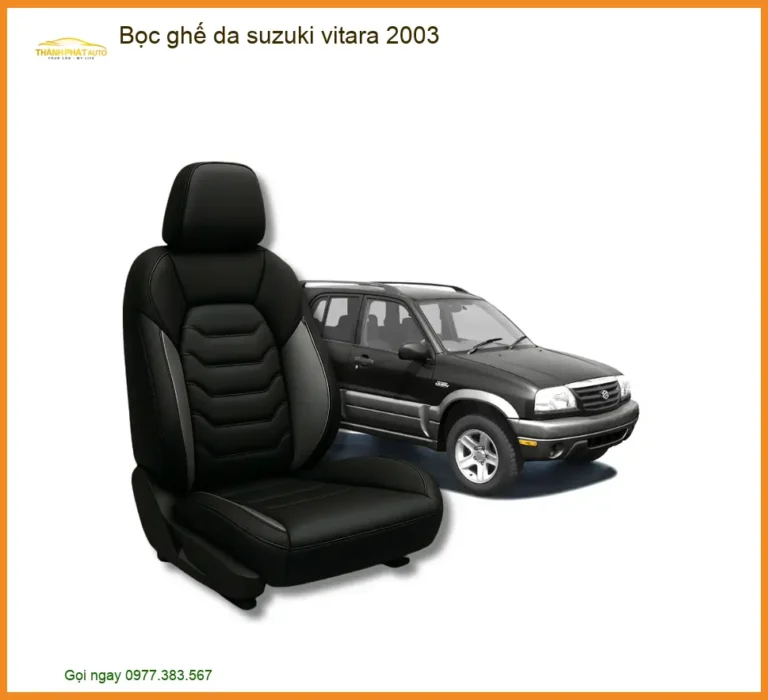 Bọc Ghế Da Suzuki Vitara 2003 - Địa Chỉ Lắp Đặt Uy Tín TPHCM