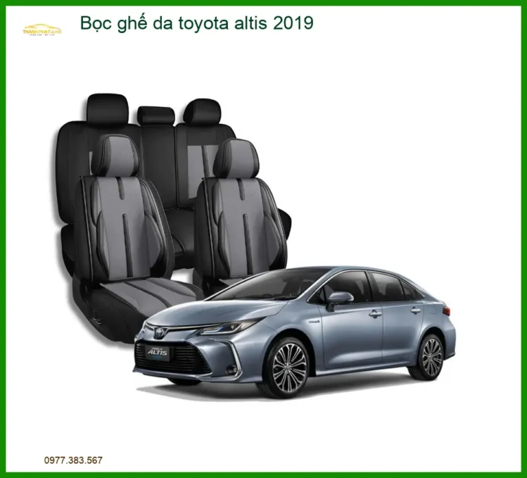 Bọc Ghế Da Cao Cấp Cho Toyota Altis 2019 - Địa Chỉ Lắp Đặt Uy Tín TPHCM