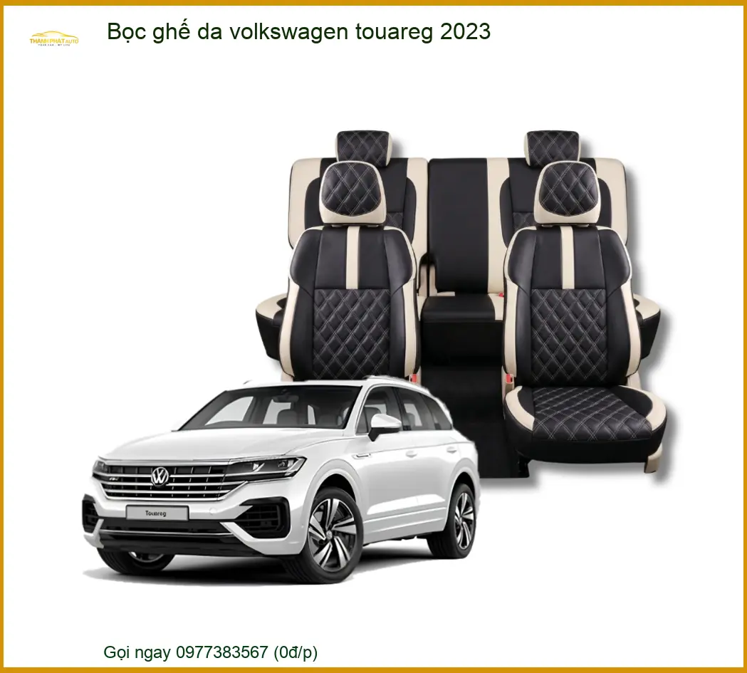 Bọc Ghế Da Volkswagen Touareg 2023 - Địa Chỉ Thi Công Uy Tín Tại TPHCM