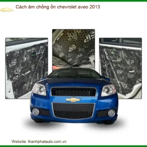 Cách Âm Chống Ồn Chevrolet Aveo 2013 - Trung Tâm Lắp Đặt Uy Tín TPHCM