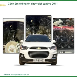 Cách Âm Chống Ồn Chevrolet Captiva 2011 - Trung Tâm Lắp Đặt Uy Tín TPHCM