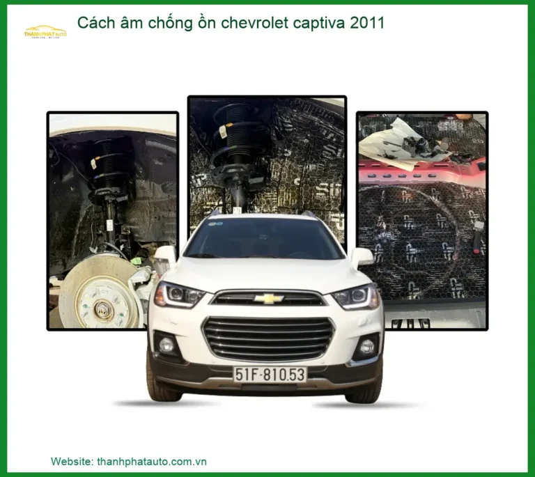 Cách Âm Chống Ồn Chevrolet Captiva 2011 - Trung Tâm Lắp Đặt Uy Tín TPHCM