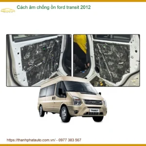 Cách Âm Chống Ồn Ford Transit 2012 - Địa Chỉ Lắp Đặt Uy Tín TPHCM