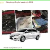 Cách âm chống ồn Honda City 2016 - Địa Chỉ Lắp Đặt Uy Tín TPHCM