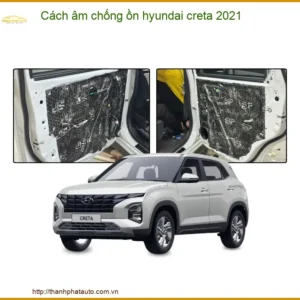 Cách âm chống ồn Hyundai Creta 2021 - Địa Chỉ Lắp Đặt Uy Tín TPHCM