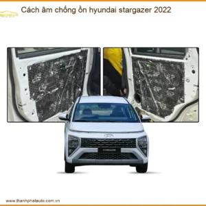 Cách âm chống ồn Hyundai Stargazer 2022 - Trung Tâm Lắp Đặt Uy Tín TPHCM