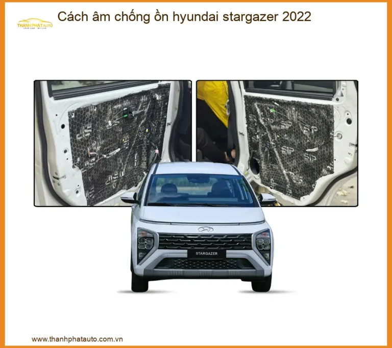 Cách âm chống ồn Hyundai Stargazer 2022 - Trung Tâm Lắp Đặt Uy Tín TPHCM