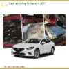 Cách âm chống ồn Mazda 6 2017