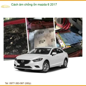 Cách âm chống ồn Mazda 6 2017