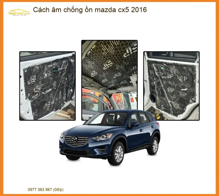 Cách Âm Chống Ồn Mazda CX5 2016 - Trung Tâm Lắp Đặt Uy Tín TPHCM