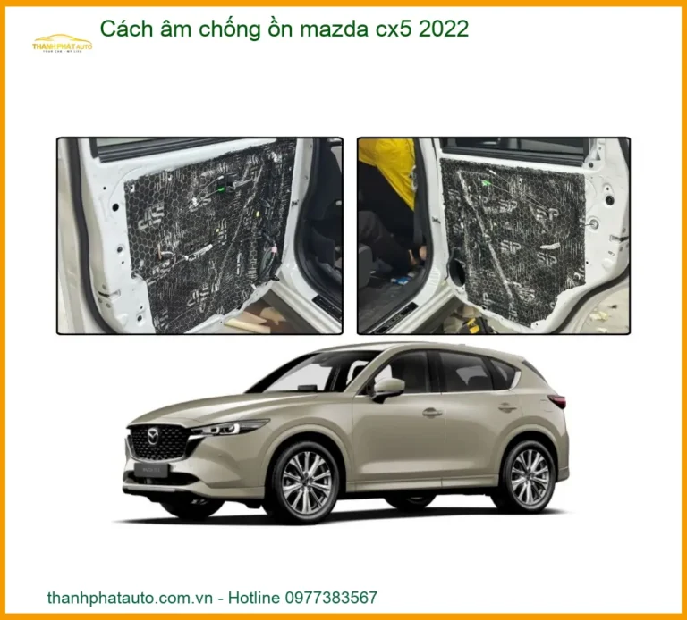 Cách âm chống ồn Mazda CX5 2022 - Trung Tâm Lắp Đặt Uy Tín TPHCM
