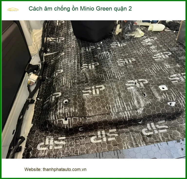 Nơi Dán Cách Âm Chống Ồn Ô Tô âm chống ồn Minio Green quận 2 - Giá Tốt TPHCM