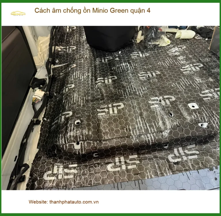 Nơi Lắp Cách Âm Chống Ồn Ô Tô âm chống ồn Minio Green quận 4 - Giá Tốt TPHCM