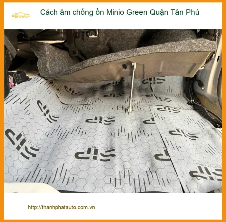 Nơi Gắn Cách Âm Chống Ồn Ô Tô Minio Green Quận Tân Phú - Giá Tốt