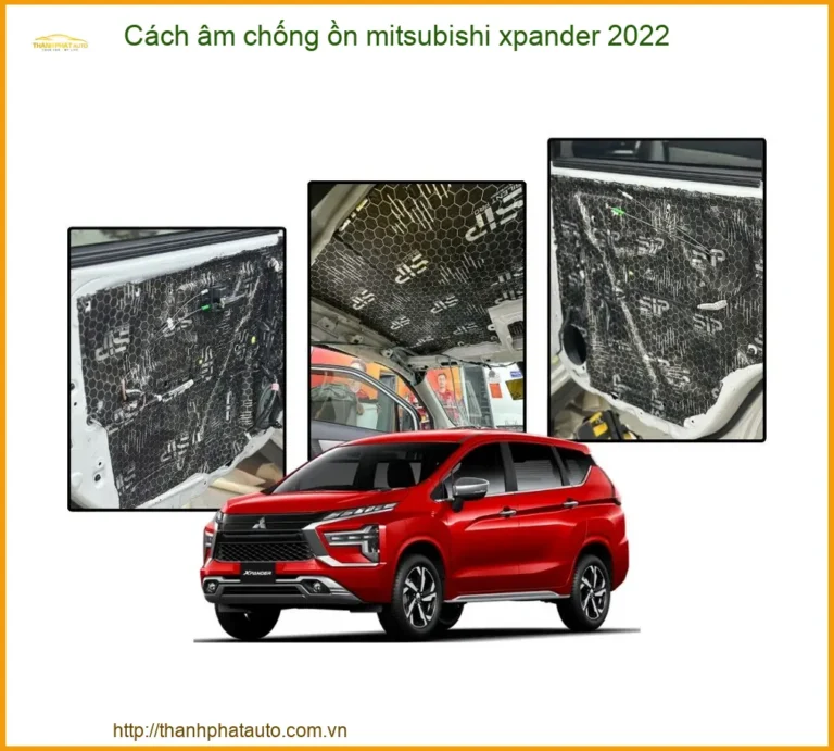 Cách âm chống ồn Mitsubishi Xpander 2022 - Địa Chỉ Lắp Đặt Uy Tín TPHCM