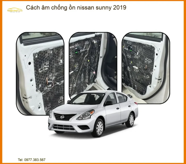 Cách Âm Chống Ồn Nissan Sunny 2019 - Địa Chỉ Lắp Đặt Uy Tín TPHCM