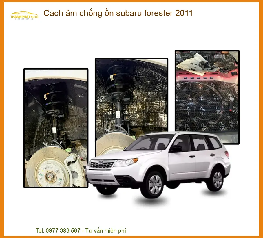 Cách Âm Chống Ồn Subaru Forester 2011 - Địa Chỉ Lắp Đặt Uy Tín TPHCM