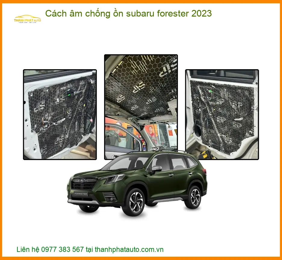 Cách Âm Chống Ồn Subaru Forester 2023 - Trung Tâm Thi Công Chính Hãng TPHCM
