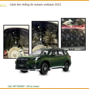 Cách Âm Chống Ồn Subaru Outback 2023 - Địa Chỉ Lắp Đặt Uy Tín TPHCM