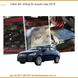 Cách Âm Chống Ồn Suzuki Ciaz 2019 - Địa Chỉ Lắp Đặt Uy Tín TPHCM