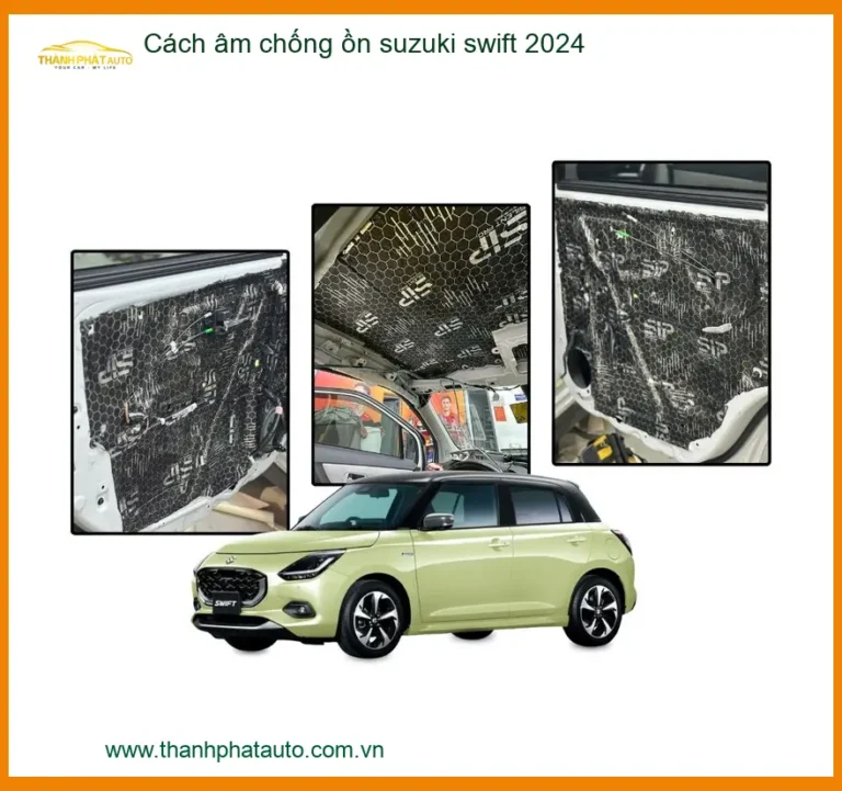 Cách âm chống ồn Suzuki Swift 2024 - Trung Tâm Lắp Đặt Cách Âm Uy Tín TPHCM