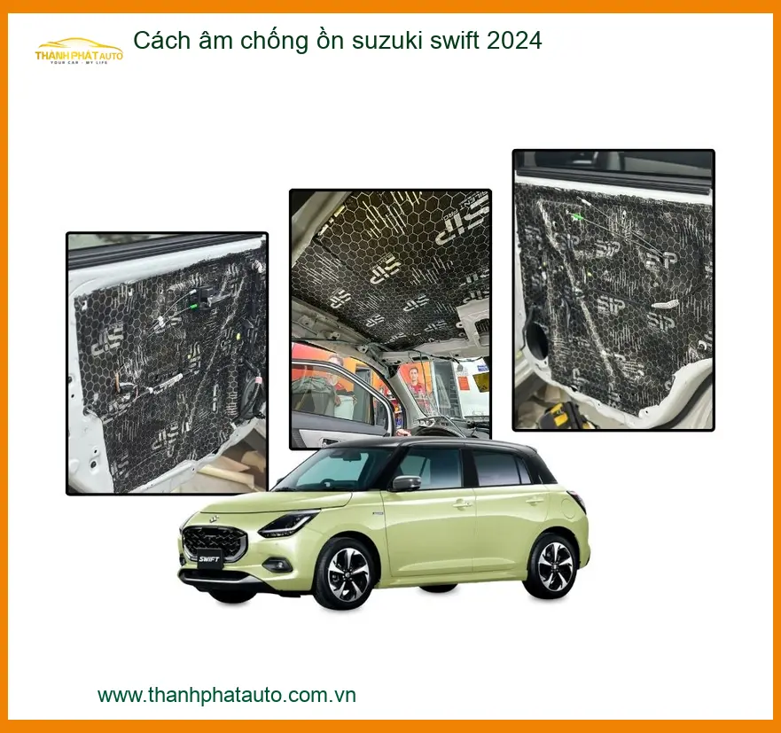 Cách âm chống ồn Suzuki Swift 2024 - Trung Tâm Lắp Đặt Cách Âm Uy Tín TPHCM